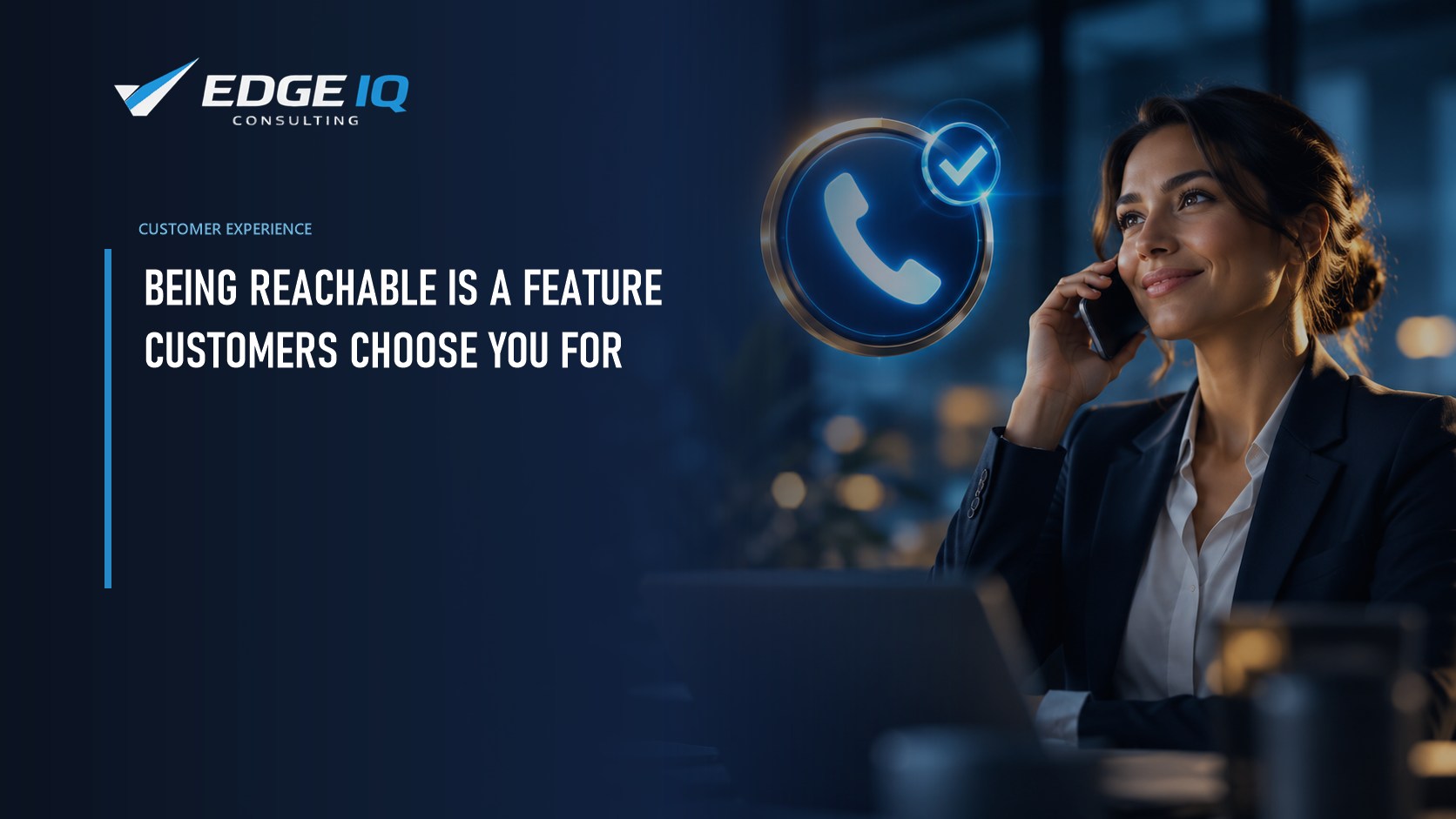 Being Reachable Is a Feature Customers Choose You For