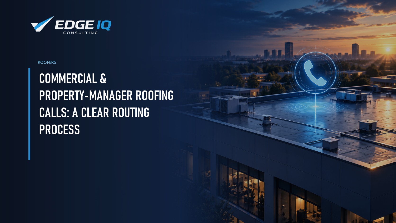 Commercial & Property-Manager Roofing Calls: A Clear Routing Process