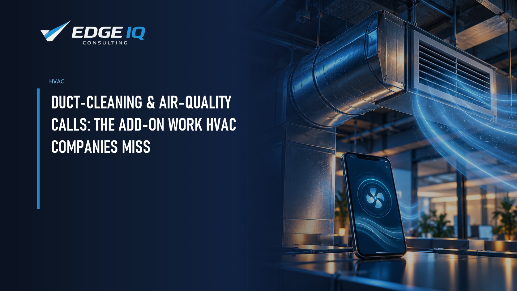 Duct-Cleaning & Air-Quality Calls: The Add-On Work HVAC Companies Miss