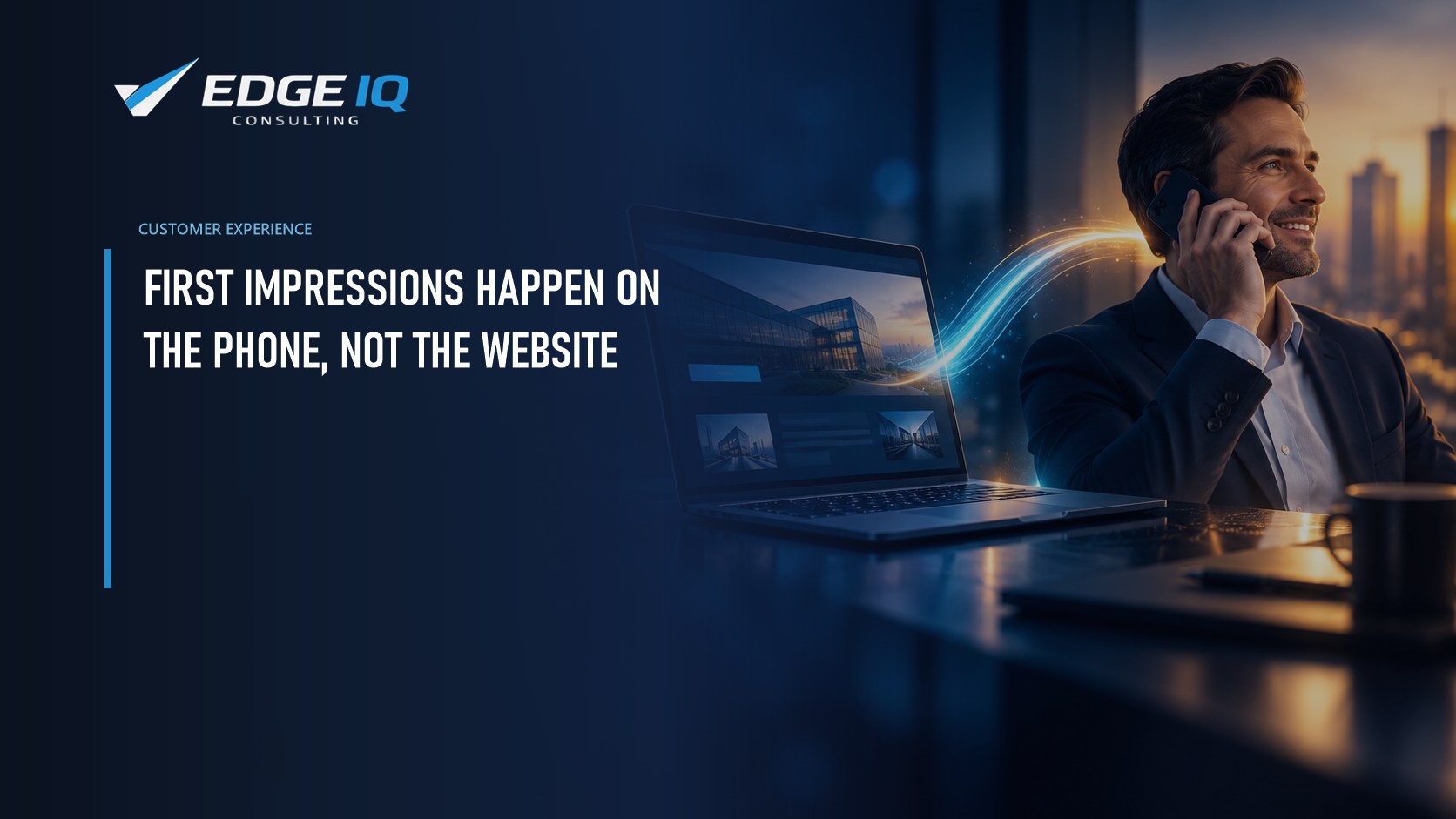 First Impressions Happen on the Phone, Not the Website