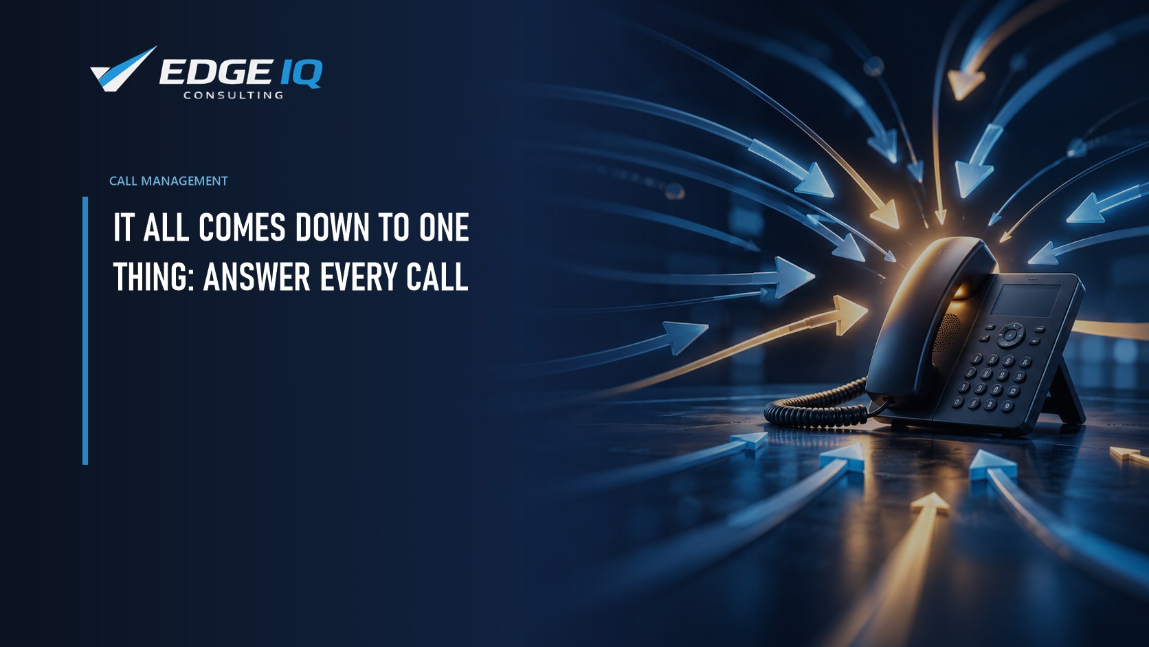 It All Comes Down to One Thing: Answer Every Call