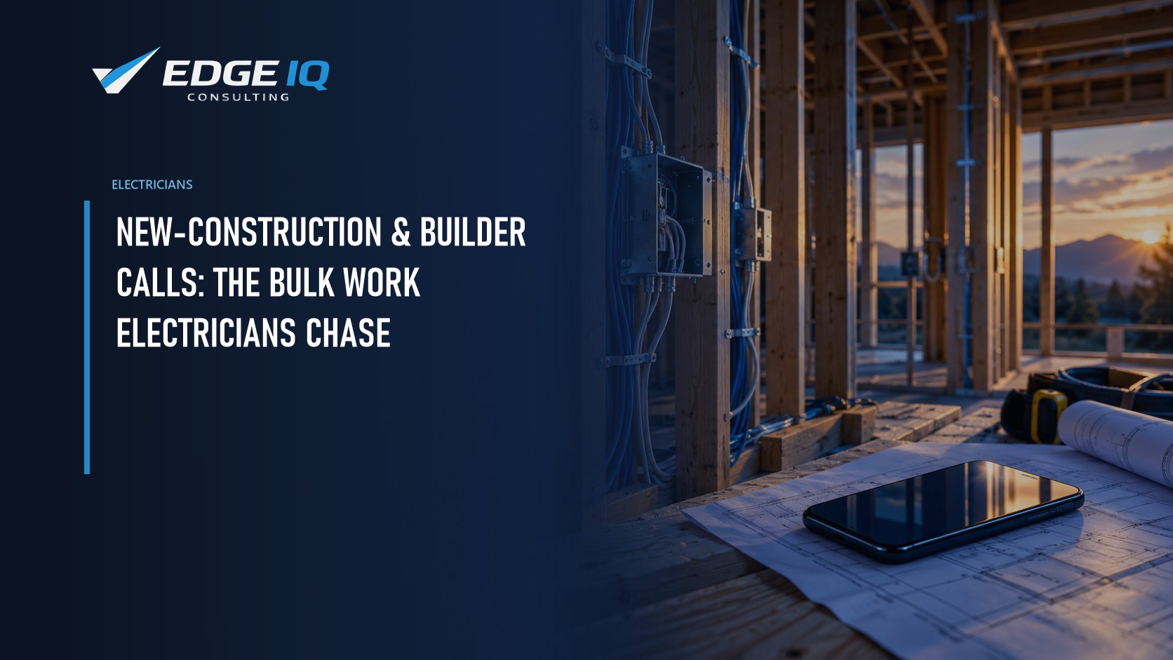 New-Construction & Builder Calls: The Bulk Work Electricians Chase