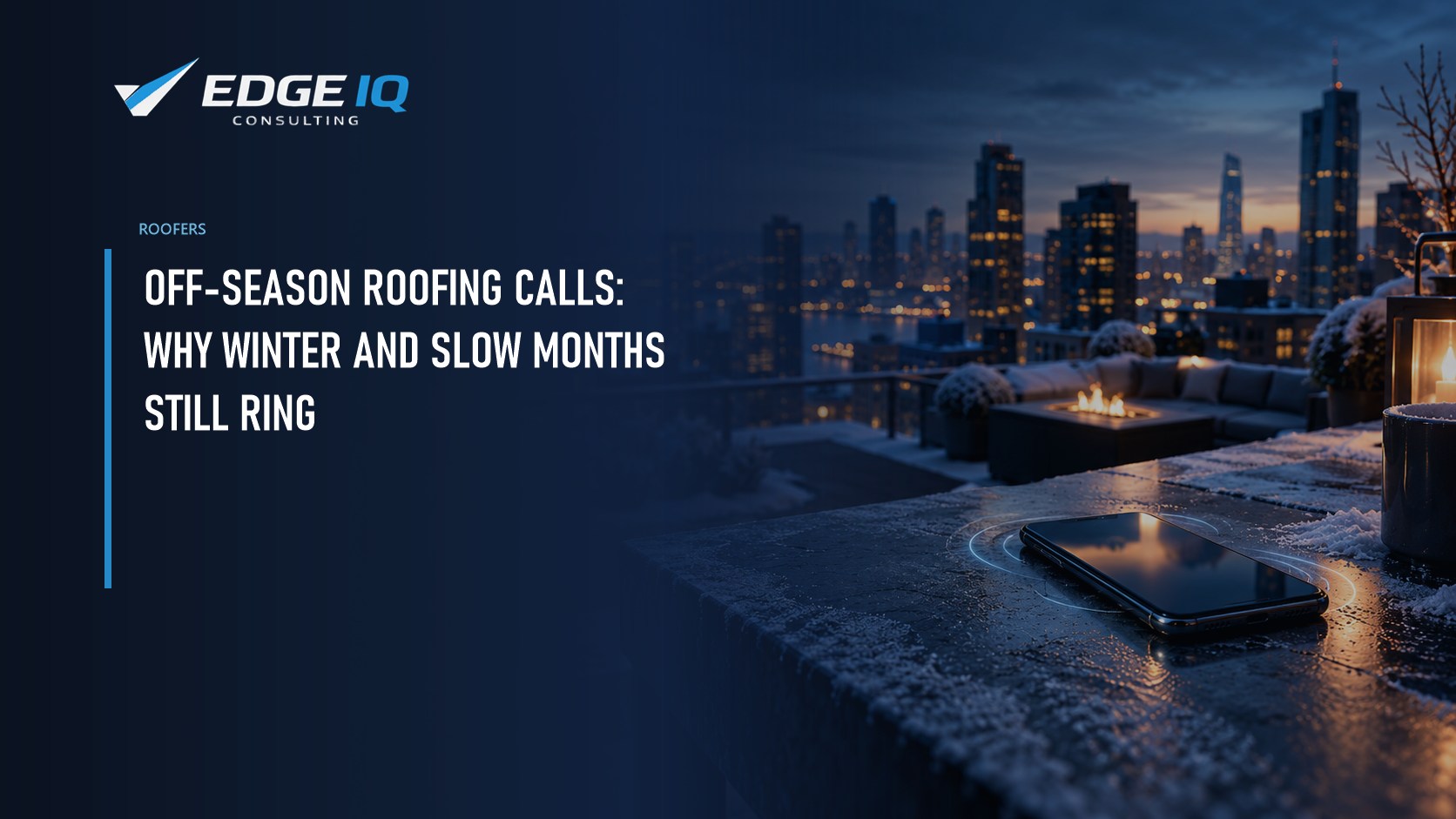 Off-Season Roofing Calls: Why Winter and Slow Months Still Ring