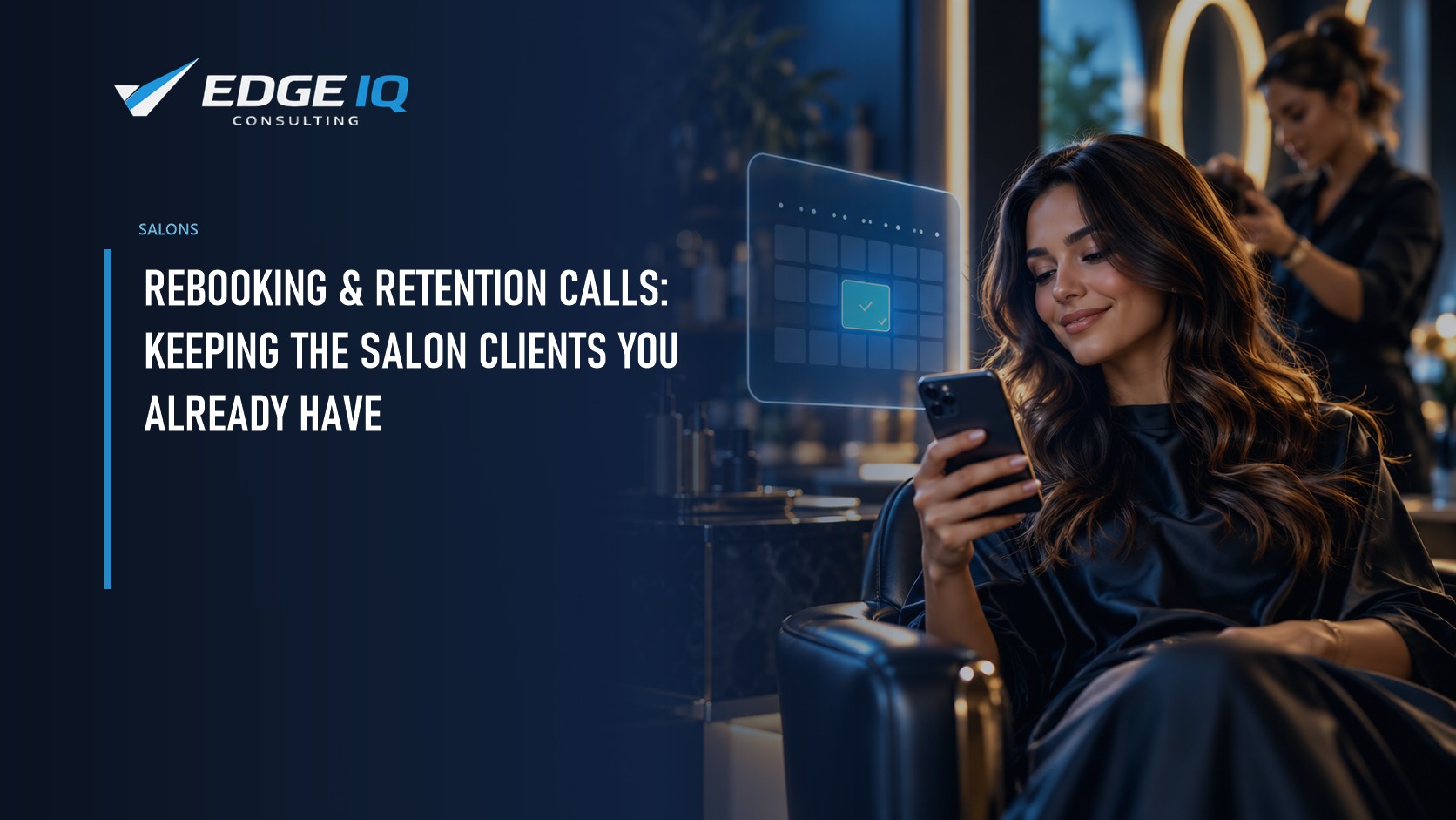 Rebooking & Retention Calls: Keeping the Salon Clients You Already Have