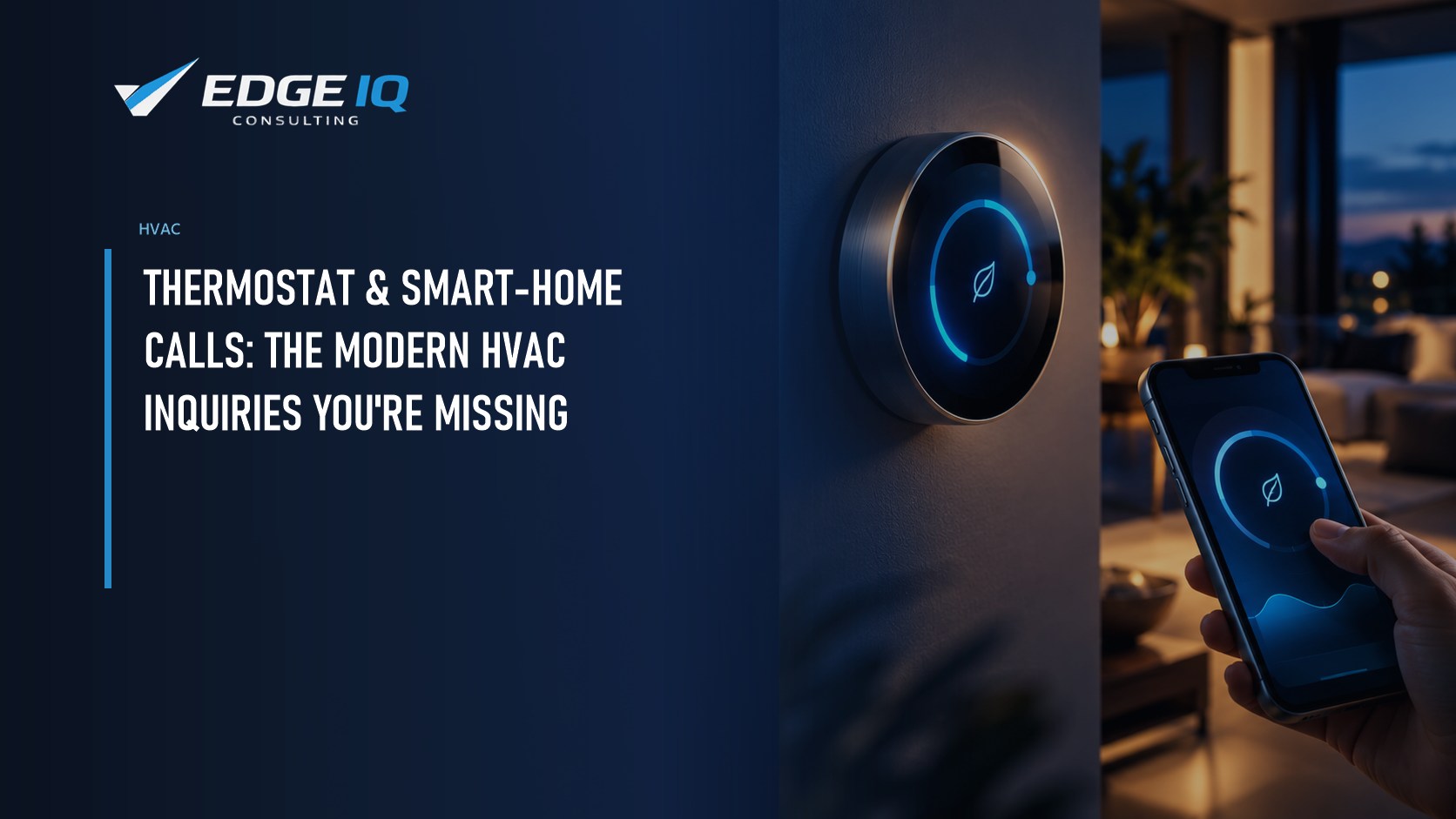 Thermostat & Smart-Home Calls: The Modern HVAC Inquiries You're Missing