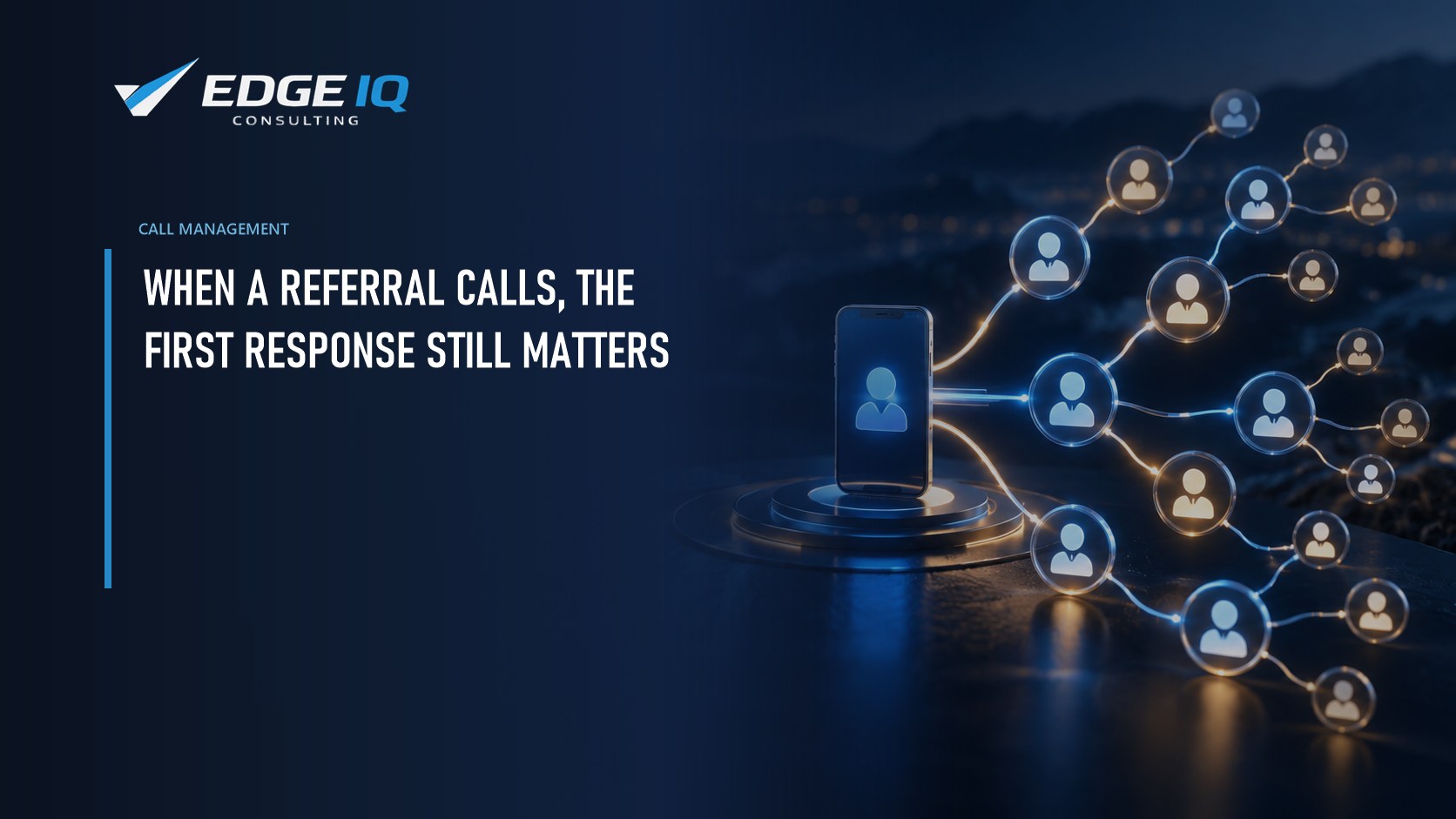 When a Referral Calls, the First Response Still Matters