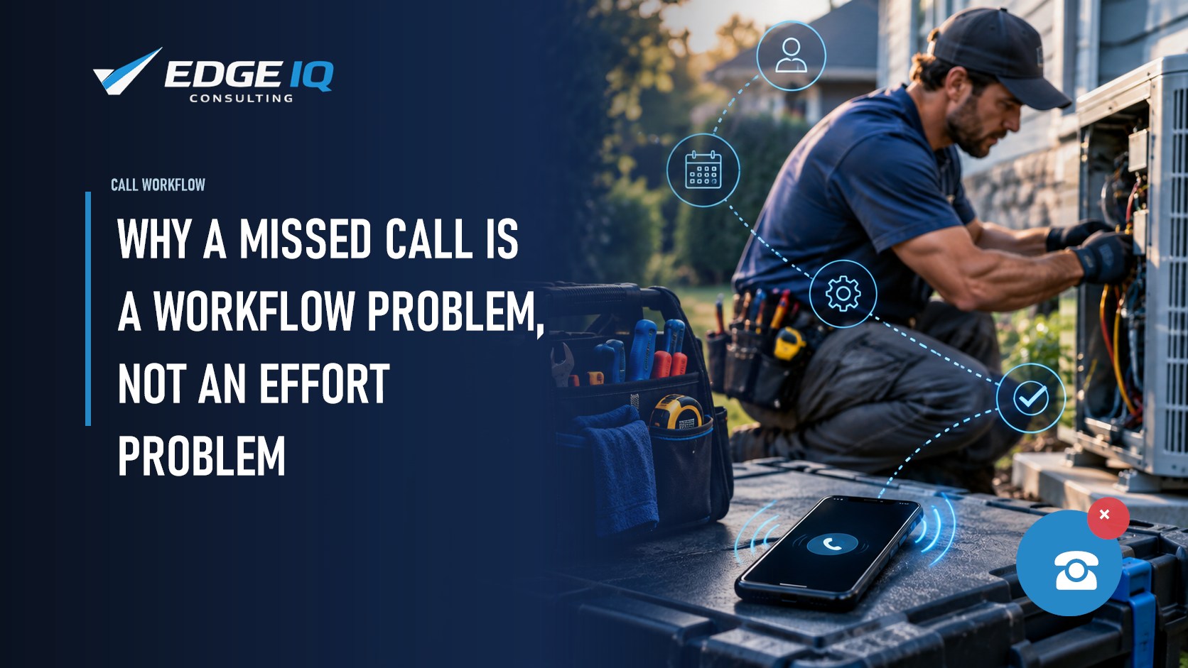 Why a Missed Call Is a Workflow Problem, Not an Effort Problem