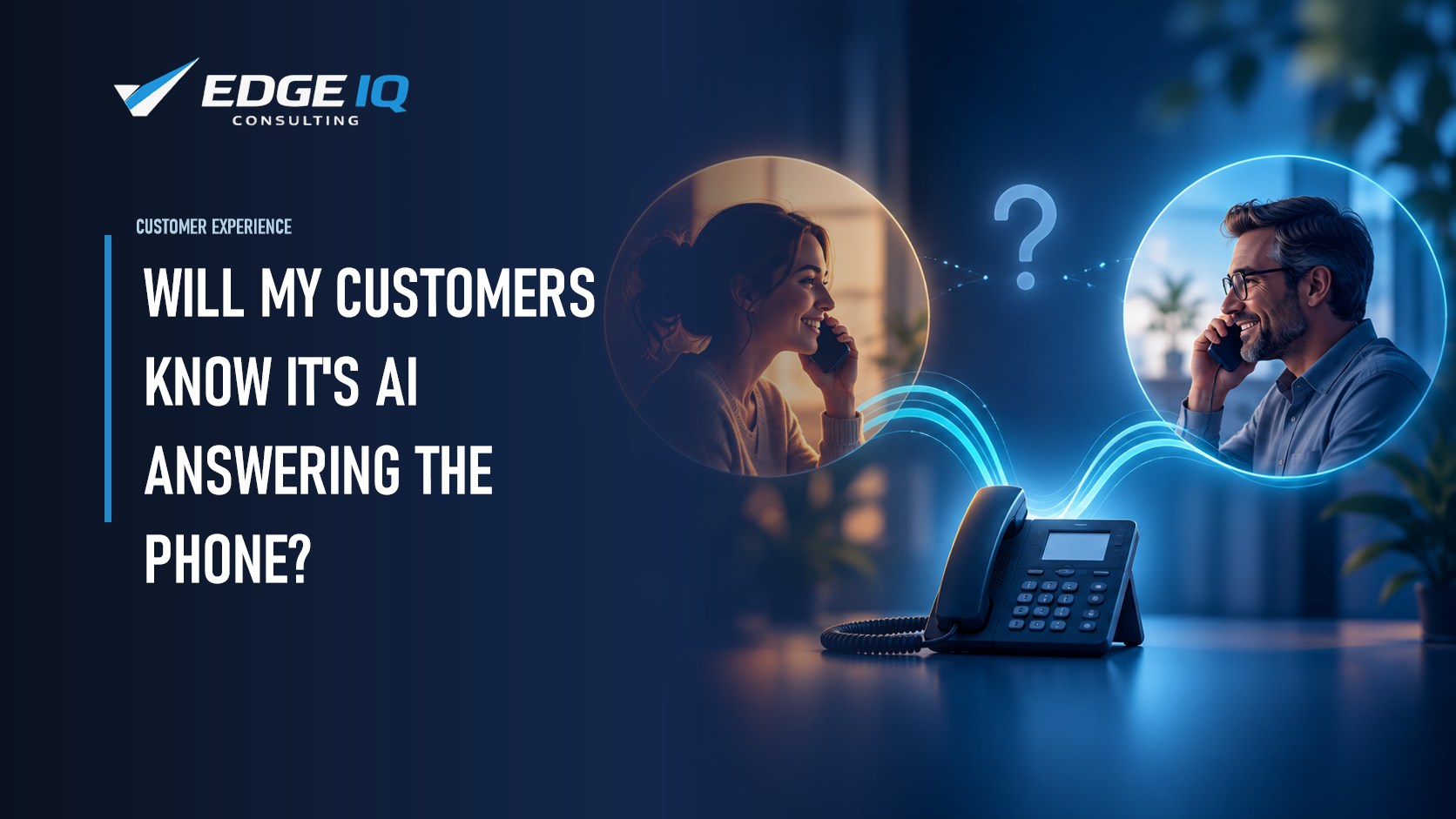 Will My Customers Know It's AI Answering the Phone?
